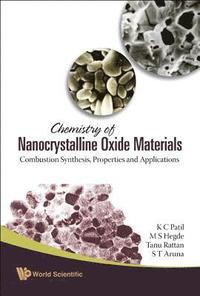 Chemistry Of Nanocrystalline Oxide Materials: Combustion Synthesis, Properties And Applications (inbunden)