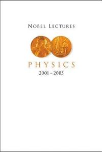 Nobel Lectures In Physics (2001-2005) (inbunden)