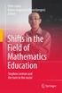 Shifts in the Field of Mathematics Education