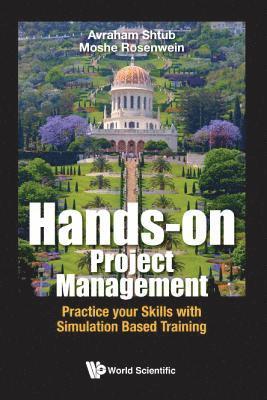 Hands-on Project Management: Practice Your Skills With Simulation Based Training (hftad)