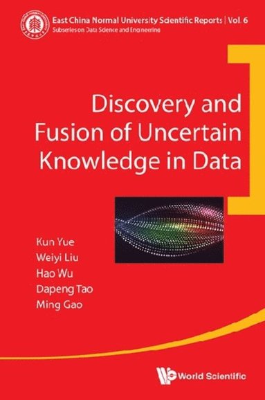 Discovery And Fusion Of Uncertain Knowledge In Data (e-bok)