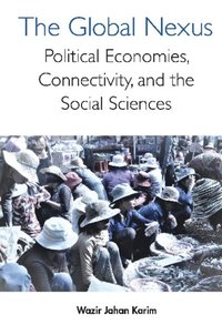 Global Nexus, The: Political Economies, Connectivity, And The Social Sciences (e-bok)