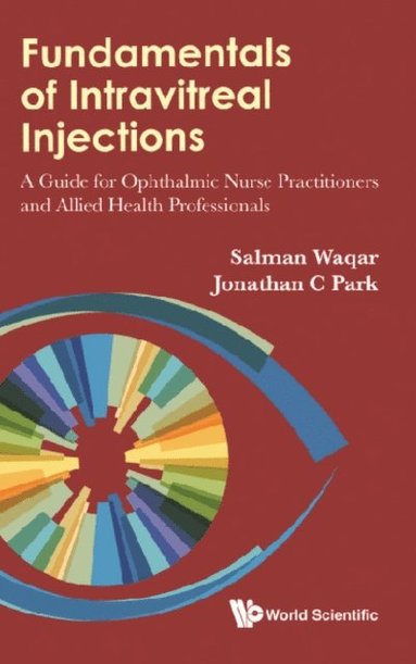 Fundamentals Of Intravitreal Injections: A Guide For Ophthalmic Nurse Practitioners And Allied Health Professionals (e-bok)