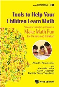Tools To Help Your Children Learn Math: Strategies, Curiosities, And Stories To Make Math Fun For Parents And Children (inbunden)