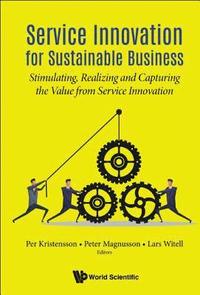 Service Innovation For Sustainable Business: Stimulating, Realizing And Capturing The Value From Service Innovation (inbunden)