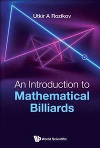 Introduction To Mathematical Billiards, An (inbunden)