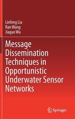 Message Dissemination Techniques in Opportunistic Underwater Sensor Networks (inbunden)