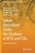 Indian Agriculture Under the Shadows of WTO and FTAs
