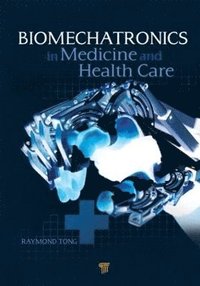 Biomechatronics in Medicine and Healthcare (inbunden)