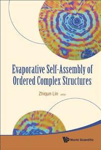 Evaporative Self-assembly Of Ordered Complex Structures (inbunden)