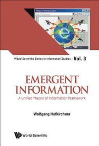 Emergent Information: A Unified Theory Of Information Framework (inbunden)