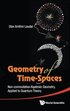 Geometry Of Time-spaces: Non-commutative Algebraic Geometry, Applied To Quantum Theory