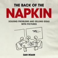 Back of the Napkin: Solving Problems and Selling Ideas with Pictures (häftad)