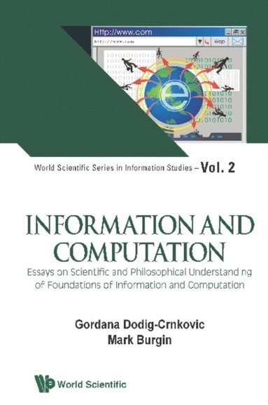 Information And Computation: Essays On Scientific And Philosophical Understanding Of Foundations Of Information And Computation (häftad)