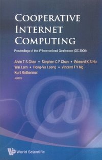 Cooperative Internet Computing - Proceedings Of The 4th International Conference (Cic 2006) (e-bok)