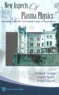 New Aspects Of Plasma Physics - Proceedings Of The 2007 Ictp Summer College On Plasma Physics (e-bok)