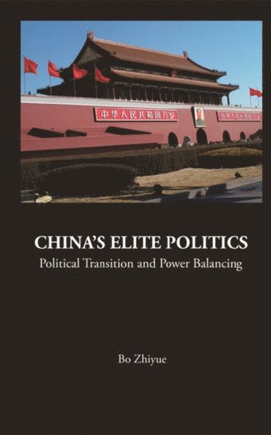 China's Elite Politics: Political Transition And Power Balancing (inbunden)
