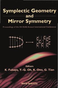 Symplectic Geometry And Mirror Symmetry - Proceedings Of The 4th Kias Annual International Conference (e-bok)