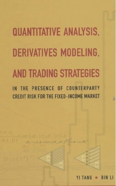 Quantitative Analysis, Derivatives Modeling, And Trading Strategies: In The Presence Of Counterparty Credit Risk For The Fixed-income Market (inbunden)
