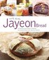Jayeon Bread: A Step-by-step Guide to Making No-knead Breadwith Natural Starters