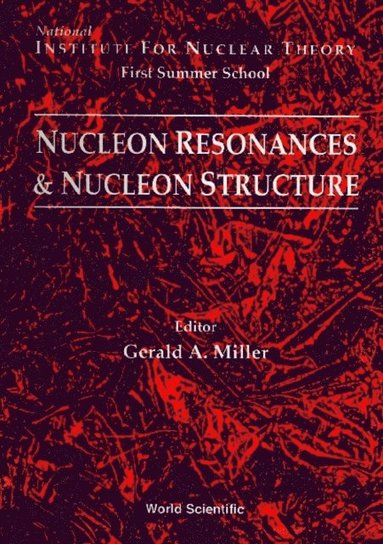 Nucleon Resonances And Nucleon Structure - Proceedings Of The Institute For Nuclear Theory First Summer School (h�ftad)
