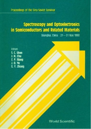 Spectroscopy And Optoelectronics In Semiconductors And Related Materials - Proceedings Of The Sino-soviet Seminar (e-bok)