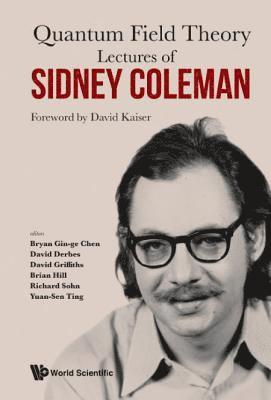 Lectures Of Sidney Coleman On Quantum Field Theory: Foreword By David Kaiser (hftad)
