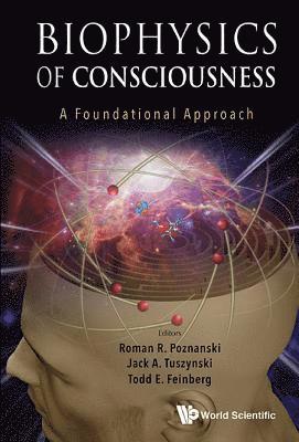 Biophysics Of Consciousness: A Foundational Approach (inbunden)