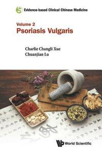 Evidence-based Clinical Chinese Medicine - Volume 2: Psoriasis Vulgaris (hftad)