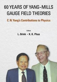 60 Years Of Yang-mills Gauge Field Theories: C N Yang's Contributions To Physics (hftad)