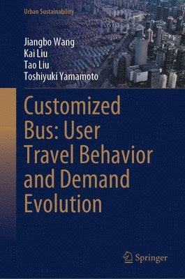 Customized Bus: User Travel Behavior and Demand Evolution (häftad)