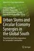 Urban Slums and Circular Economy Synergies in the Global South