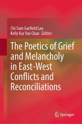 Poetics of Grief and Melancholy in East-West Conflicts and Reconciliations (häftad)