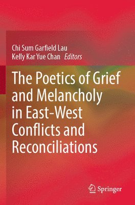Poetics of Grief and Melancholy in East-West Conflicts and Reconciliations (häftad)