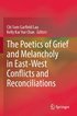 Poetics of Grief and Melancholy in East-West Conflicts and Reconciliations