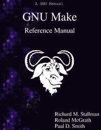 GNU Make Reference Manual (inbunden)