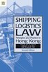 Shipping and Logistics Law - Principles and Practice in Hong Kong