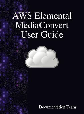 AWS Elemental MediaConvert User Guide (inbunden)