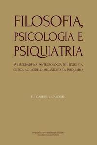 Filosofia, Psicologia e Psiquiatria: A liberdade na Antropologia de Hegel e a crtica ao modelo mecanicista da psiquiatria (hftad)