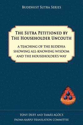 The Sutra Petitioned by the Householder Uncouth (hftad)