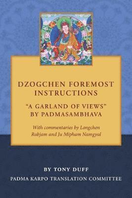 Dzogchen Foremost Instructions, A Garland of Views (hftad)