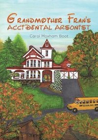 Grandmother Fran's Accidental Arsonist (hftad)