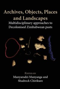 Archives, Objects, Places and Landscapes (e-bok)