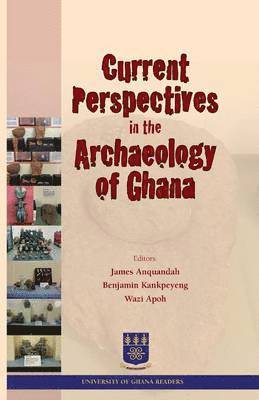Current Perspectives in the Archaeology of Ghana (hftad)