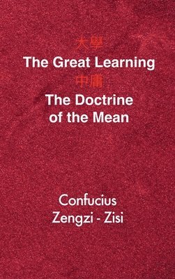 The Great Learning - The Doctrine of the Mean (inbunden)