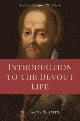 Introduction to the Devout Life (Annotated) (h�ftad)