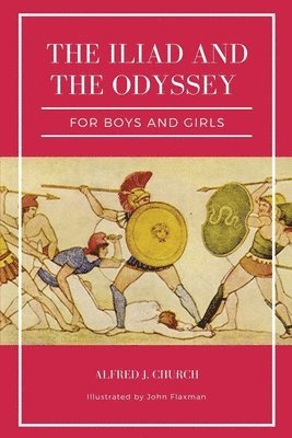 Iliad and the Odyssey for boys and girls (Illustrated) (h�ftad)