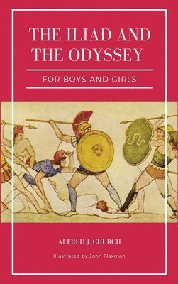 Iliad and the Odyssey for boys and girls (Illustrated) (h�ftad)