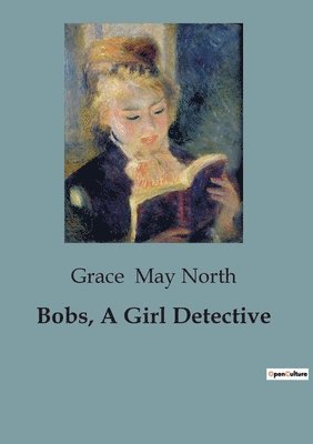 Bobs, A Girl Detective (h�ftad)