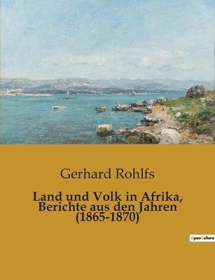 Land und Volk in Afrika, Berichte aus den Jahren (1865-1870) (h�ftad)